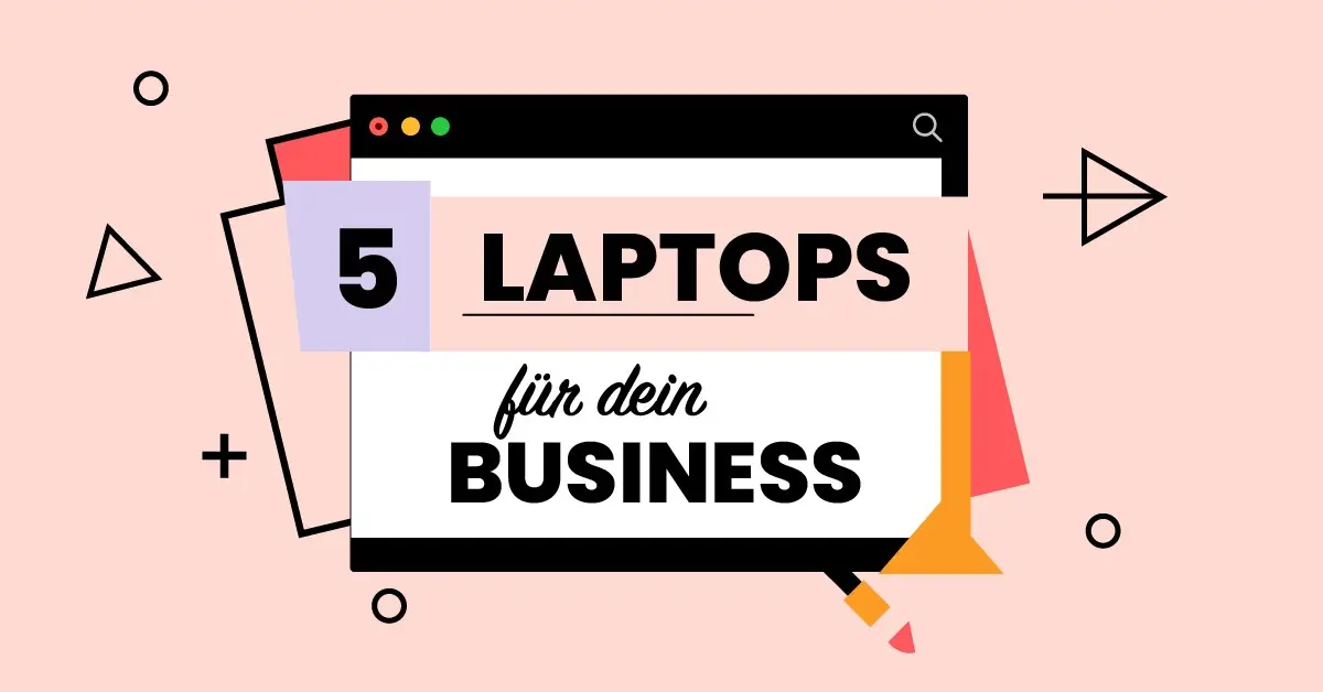 Die besten Laptops für Selbstständige: Top 5 Empfehlungen für dein Business