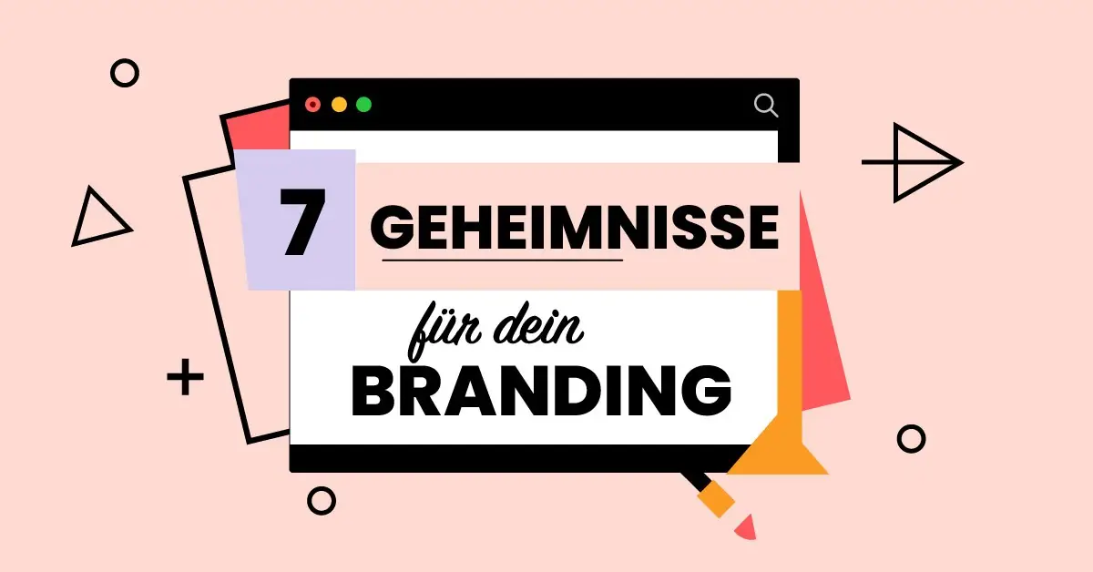 7 Geheimnisse für dein erfolgreiches Branding als Kleinunternehmer